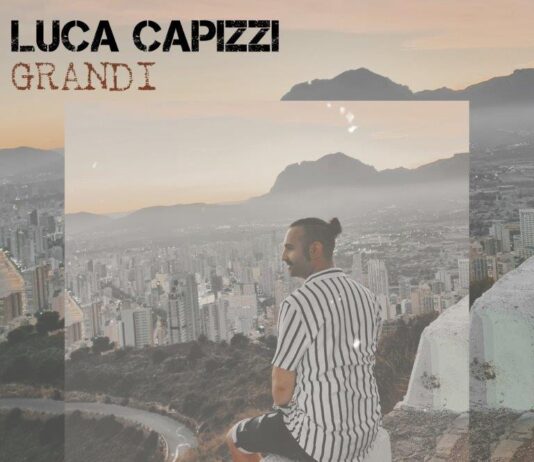 Grandi, il nuovo singolo del cantautore Luca Capizzi